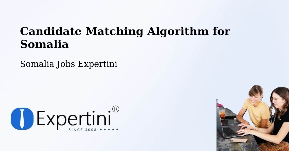 Candidate Matching Algorithm Overview – Qandala - Somalia Jobs Expertini
